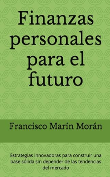 Finanzas Personales para el Futuro - Francisco Marín Morán